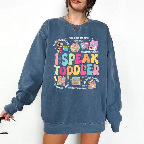 I Speak Toddler Back To School Teacher Comfort Colors Sweatshirt - teacherstshirts.com AU