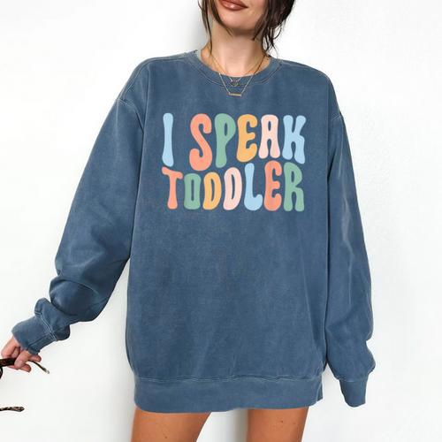 I Speak Toddler Teacher Pre School Back To School First Day Comfort Colors Sweatshirt - teacherstshirts.com AU