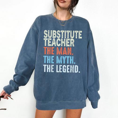 Substitute Teacher Man The Myth The Legend Appreciation Day Comfort Colors Sweatshirt - teacherstshirts.com UK