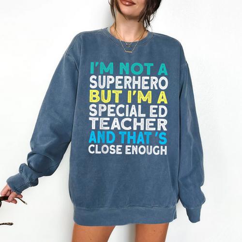 Superhero & Special Education Teacher Men Women Comfort Colors Sweatshirt - teacherstshirts.com