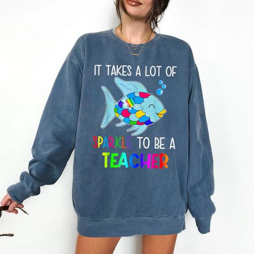 It Takes A Lot Of Sparkle To Be A Teacher Rainbow Fish For Men Women Comfort Colors Sweatshirt - teacherstshirts.com