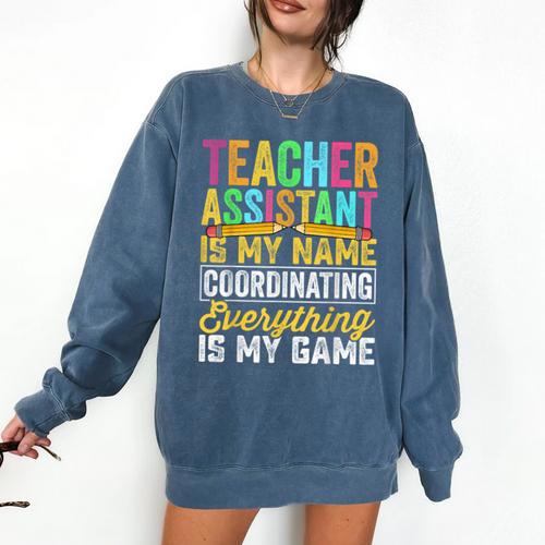 Teacher Assistant Is My Name Coordinating Teacher Aide For Men Women Comfort Colors Sweatshirt - teacherstshirts.com