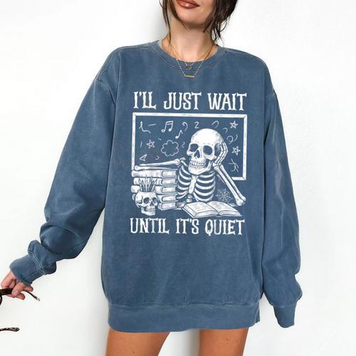Teacher Halloween Shirt I'Ll Just Wait Until It's Quiet Comfort Colors Sweatshirt - teacherstshirts.com