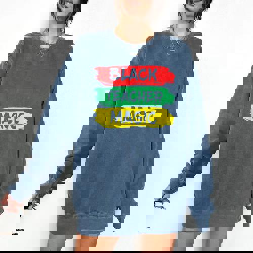 Teacher Magic Black History Month Educator For Men Women Comfort Colors Sweatshirt - teacherstshirts.com