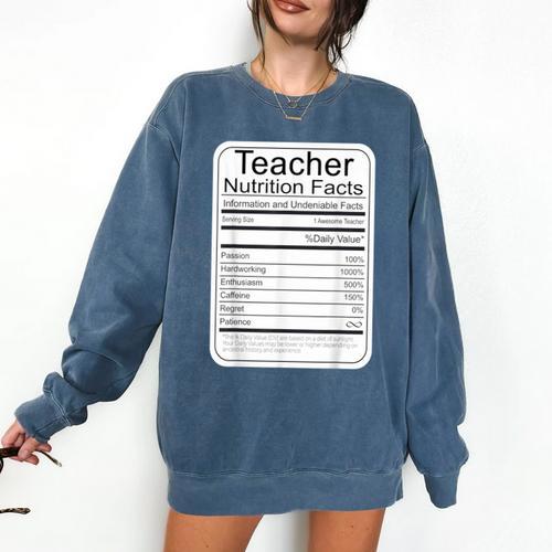 Teacher Nutrition Facts Teachers Nutritional Fact Comfort Colors Sweatshirt - teacherstshirts.com AU