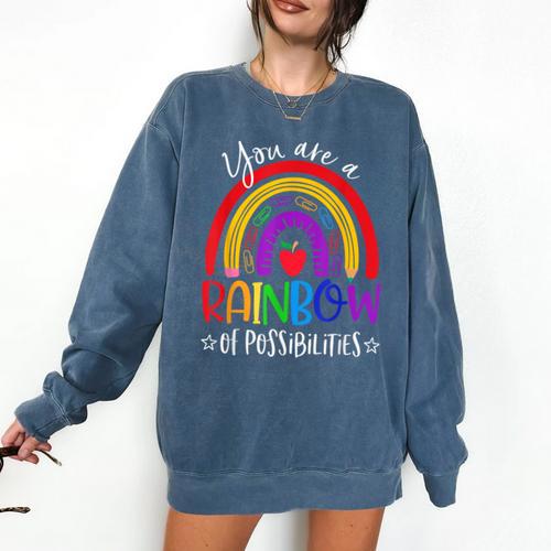 Teacher You Are a Rainbow Of Possibilities Funny Comfort Colors Sweatshirt - teacherstshirts.com