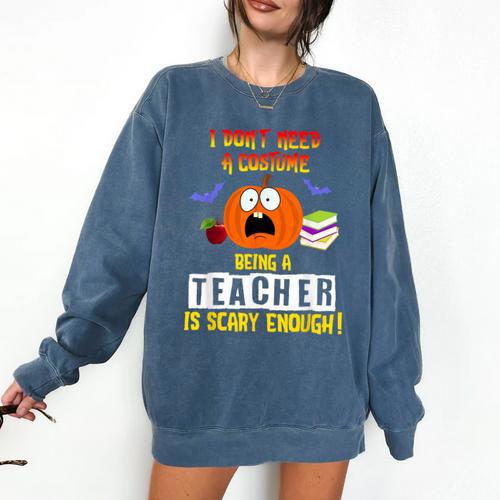 Being a Teacher Is Scary Enough Halloween Comfort Colors Sweatshirt - teacherstshirts.com AU