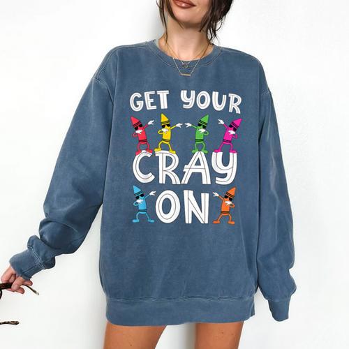 Teacher's Get Your Cray On Dabbing Crayons Comfort Colors Sweatshirt - teacherstshirts.com
