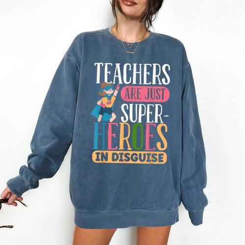 Teachers Are Just Superheroes In Disguise Back To School Comfort Colors Sweatshirt - teacherstshirts.com UK