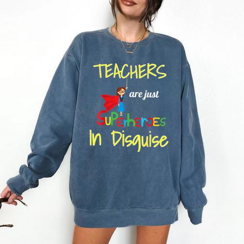 Teachers Are Superheroes First Day School T-Shirt Comfort Colors Sweatshirt - teacherstshirts.com