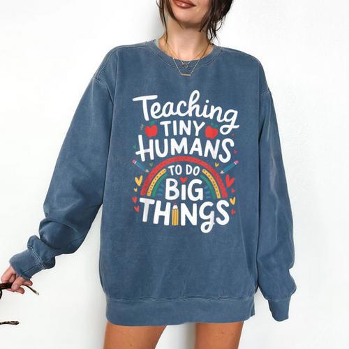 Teaching Tiny Humans Big Things I Teacher Comfort Colors Sweatshirt - teacherstshirts.com UK