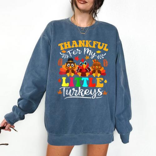 Thankful For My Little Turkeys Teacher Thanksgiving Teachers Comfort Colors Sweatshirt - teacherstshirts.com CA