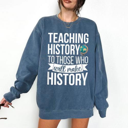 History Teacher Appreciation History Teaching Comfort Colors Sweatshirt - teacherstshirts.com AU