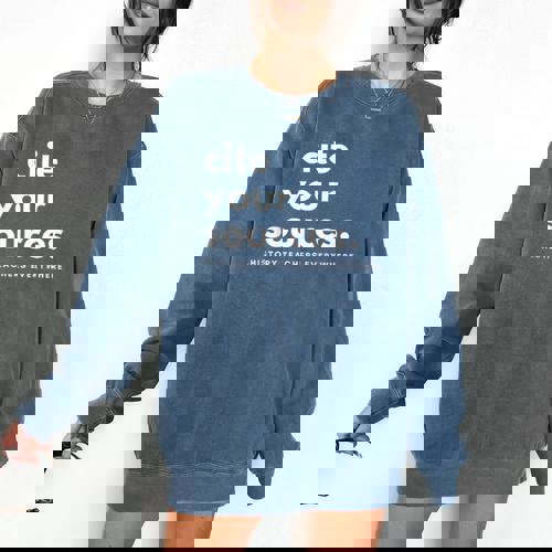 History Teacher Cite Your Sources Comfort Colors Sweatshirt - teacherstshirts.com