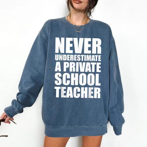 Never Underestimate A Private School Teacher Back To School Comfort Colors Sweatshirt - teacherstshirts.com