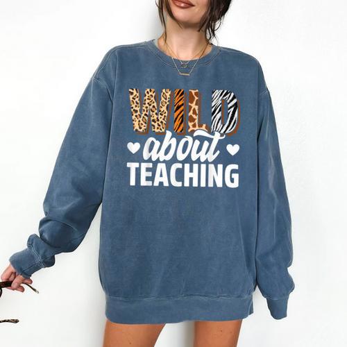 Wild About Teaching Teacher Teaching Back To School Comfort Colors Sweatshirt - teacherstshirts.com AU
