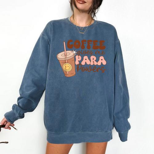 Coffee Gives Me Para Powers Parapro Teacher Squad Comfort Colors Sweatshirt - teacherstshirts.com UK