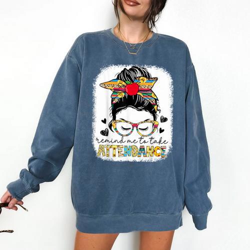 Elementary Teacher Remind Me To Take Attendance Women Comfort Colors Sweatshirt - teacherstshirts.com CA