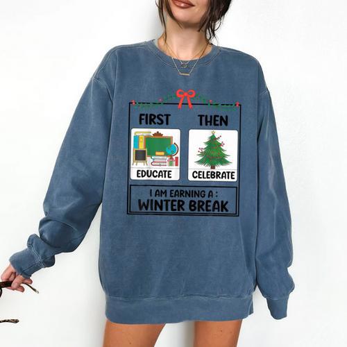 First Educate Then Celebrate Christmas Teacher Winter Break Comfort Colors Sweatshirt - teacherstshirts.com