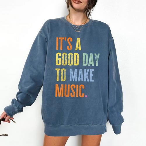 It's A Good Day To Make Music Music Lover Teacher Comfort Colors Sweatshirt - teacherstshirts.com