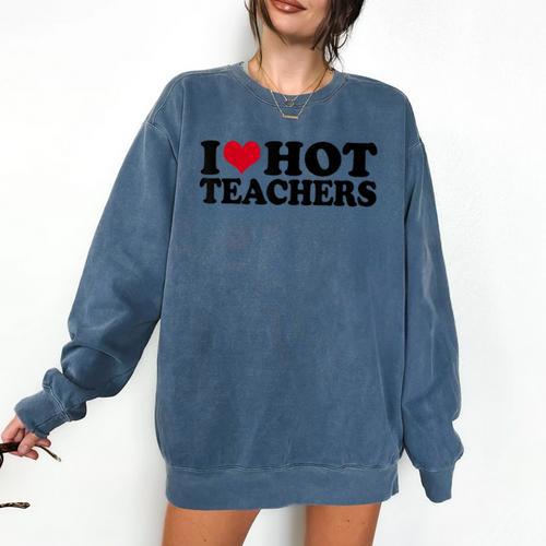 I Love Hot Teachers Men Women Comfort Colors Sweatshirt - teacherstshirts.com AU