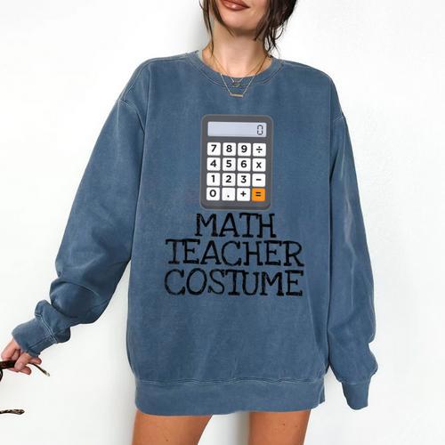 Math Teacher Costume Tshirt Halloween High School Calculator Comfort Colors Sweatshirt - teacherstshirts.com CA