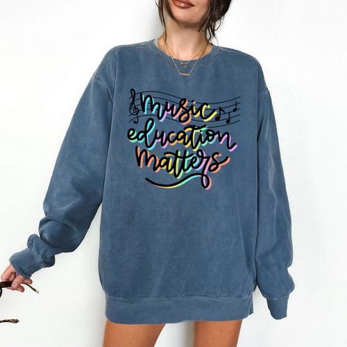 Music Education Matters Music Teacher Appreciation Women Comfort Colors Sweatshirt - teacherstshirts.com AU