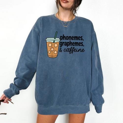 Phonemes Graphemes And Caffeine Coffee Teacher Appreciation Comfort Colors Sweatshirt - teacherstshirts.com
