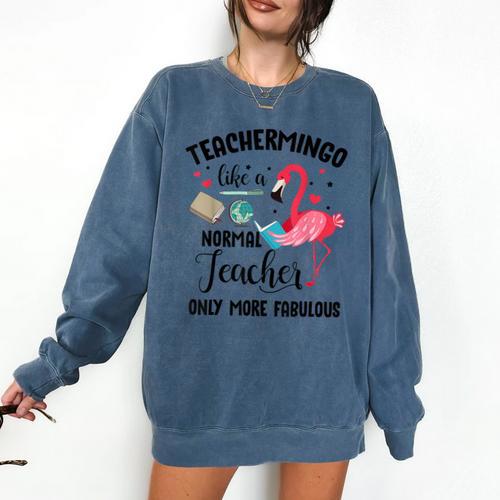 Teachermingo Like A Normal Teacher Only More Fabulous Comfort Colors Sweatshirt - teacherstshirts.com DE