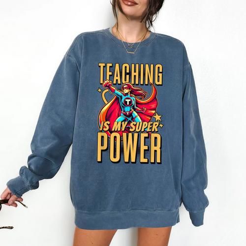 Teaching Is My Super Power Superhero Teacher Comfort Colors Sweatshirt - teacherstshirts.com UK