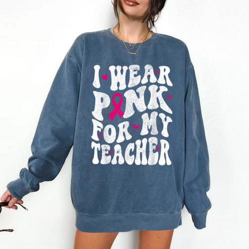 I Wear Pink For My Teacher Breast Cancer Awareness Support Men Women Comfort Colors Sweatshirt - teacherstshirts.com