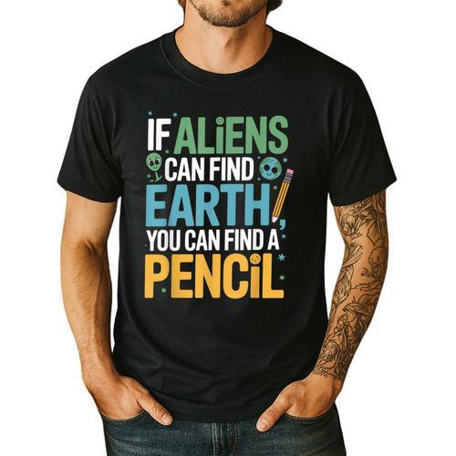 If Aliens Can Find Earth You Can Find a Pencil Teacher Men's Casual T-Shirt - teacherstshirts.com AU