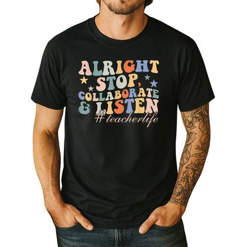Alright Stop Collaborate & Listen Teacher Life Men's Casual T-Shirt - teacherstshirts.com