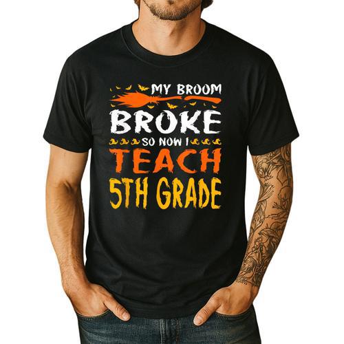 My Broom Broke So Now I Teach 5th Grade Halloween Teacher Men's Casual T-Shirt - teacherstshirts.com CA