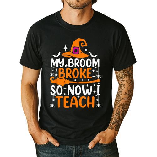 My Broom Broke So Now I Teach Halloween Teacher Men's Casual T-Shirt - teacherstshirts.com CA