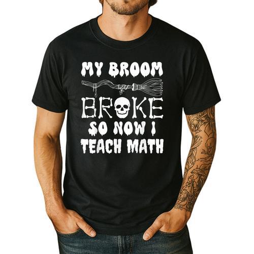 My Broom Broke So Now I Teach Math Halloween Teacher Costume For Men Women Men's Casual T-Shirt - teacherstshirts.com