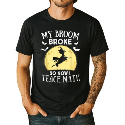 My Broom Broke So Now I Teach Math Teacher Halloween Costume For Men Women Men's Casual T-Shirt - teacherstshirts.com CA