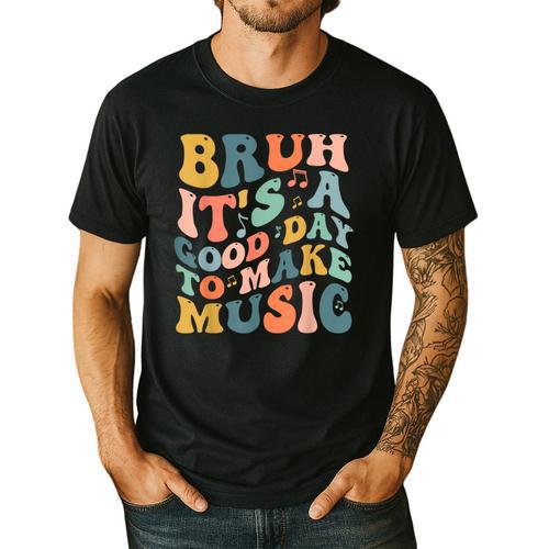 Bruh It's A Good Day To Make Music Musician Music Teacher Men's Casual T-Shirt - teacherstshirts.com