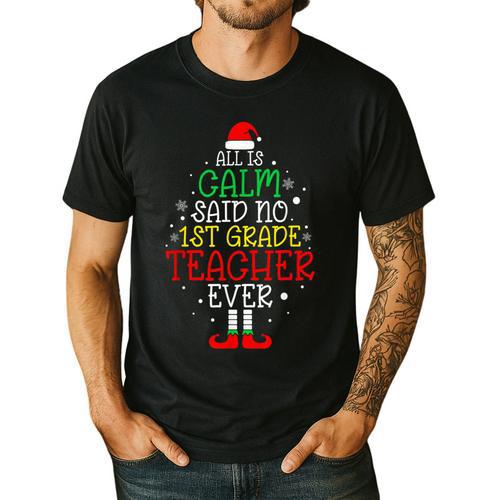 All Is Calm Said No 1st Grade Teacher Ever Christmas Teacher Men's Casual T-Shirt - teacherstshirts.com AU