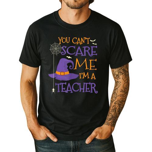 You Can't Scare Me I'm A Teacher For Men Women Men's Casual T-Shirt - teacherstshirts.com