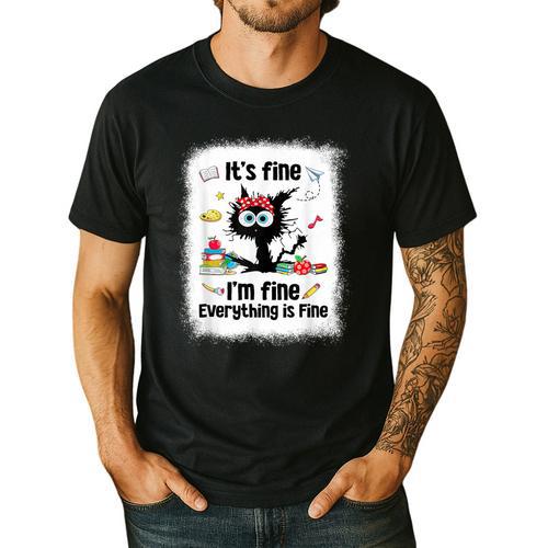 Cat It's Fine I'm Fine Everything Is Fine Teacher Life Men's Casual T-Shirt - teacherstshirts.com UK