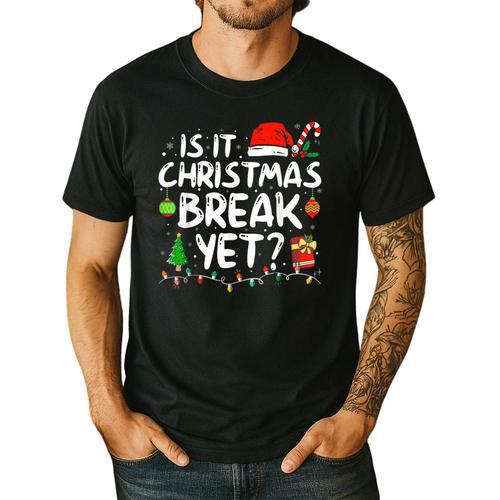 Is It Christmas Break Yet Xmas Holiday Teacher Women Men's Casual T-Shirt - teacherstshirts.com AU