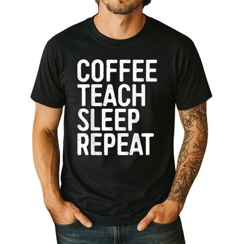 Coffee Teach Sleep Repeat Shirt Coffee Men Women Teacher Men's Casual T-Shirt - teacherstshirts.com CA