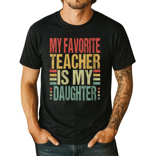Dad My Favorite Teacher Is My Daughter Proud Daddy Men's Casual T-Shirt - teacherstshirts.com UK