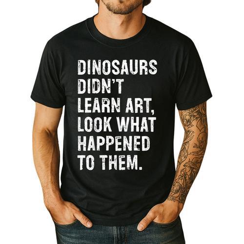 Dinosaurs Didn't Learn Art Art Teacher Men's Casual T-Shirt - teacherstshirts.com AU