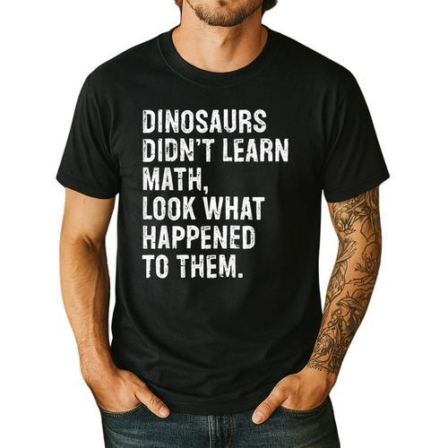 Dinosaurs Didn't Learn Math Math Teacher Men's Casual T-Shirt - teacherstshirts.com AU