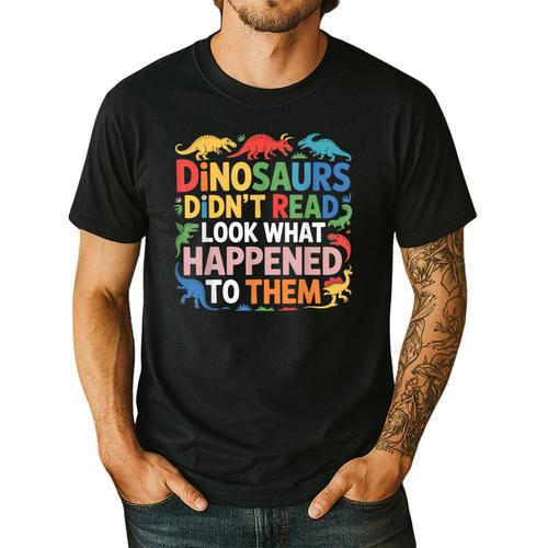 Dinosaurs Didnt Read Look What Happened To Them Cute Teacher Men's Casual T-Shirt - teacherstshirts.com UK