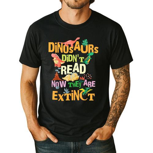Dinosaurs Didn't Read Now They Are Extinct Reading Teacher Men's Casual T-Shirt - teacherstshirts.com