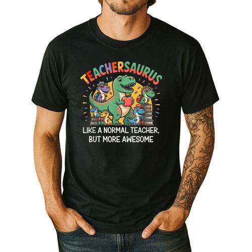 Dinosaurs Teachersaurus Like A Normal Teacher More Awesome Men's Casual T-Shirt - teacherstshirts.com AU