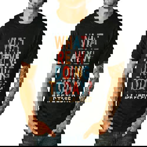 What Are We Doing Today PE Teacher Men&#x27;s Casual T-Shirt - teacherstshirts.com